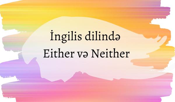 İngilis dilində Either və Neither