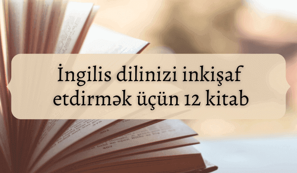 İngilis dilini inkişaf etdirmək üçün 12 kitab