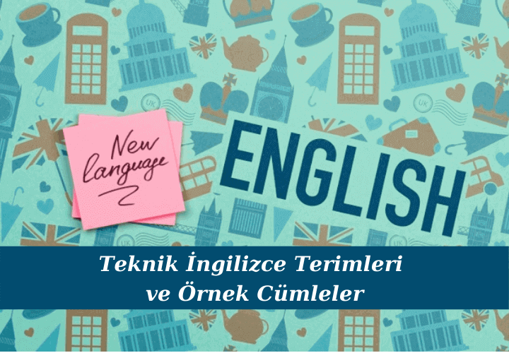 Teknik İngilizce Terimleri ve Örnek Cümleler