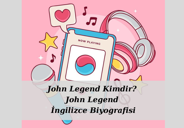 john-legend-kimdir-john-legend-ingilizce-biyografisi