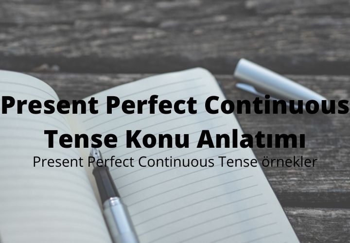 Present Perfect Continuous Tense Konu Anlatımı